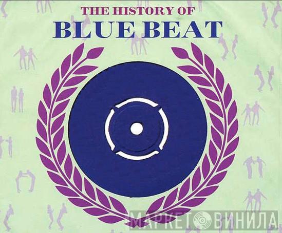 The History Of Blue Beat - Винил CD и Кассеты лейбла The History Of Blue Beat на сайте МаркетВинила
