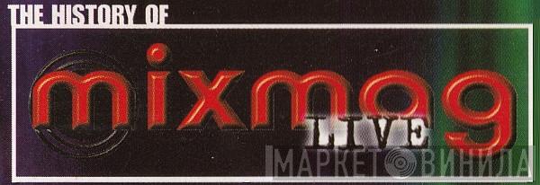 The History Of Mixmag Live - Винил CD и Кассеты лейбла The History Of Mixmag Live на сайте МаркетВинила