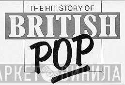 The Hit Story Of British Pop - Винил CD и Кассеты лейбла The Hit Story Of British Pop на сайте МаркетВинила
