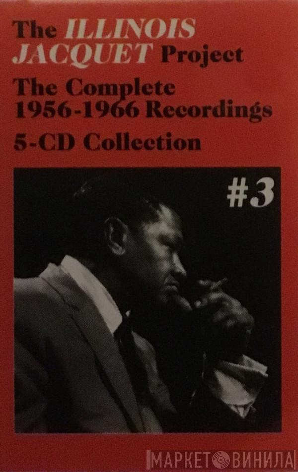 The Illinois Jacquet Project: The Complete 1956-1966 Recordings - Винил CD и Кассеты лейбла The Illinois Jacquet Project: The Complete 1956-1966 Recordings на сайте МаркетВинила