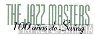 The Jazz Masters - 100 Años de Swing - Винил CD и Кассеты лейбла The Jazz Masters - 100 Años de Swing на сайте МаркетВинила