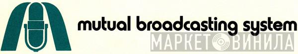 The Mutual Broadcasting System, Inc. - Винил CD и Кассеты лейбла The Mutual Broadcasting System, Inc. на сайте МаркетВинила