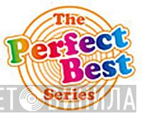 The Perfect Best Series - Винил CD и Кассеты лейбла The Perfect Best Series на сайте МаркетВинила