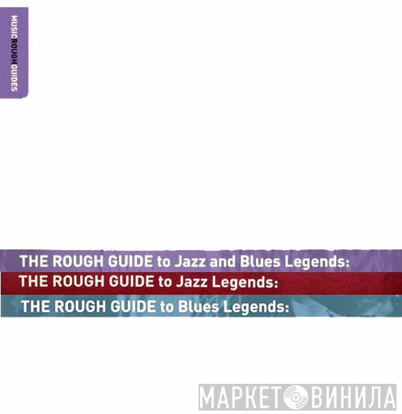 The Rough Guide To Jazz And Blues Legends - Винил CD и Кассеты лейбла The Rough Guide To Jazz And Blues Legends на сайте МаркетВинила