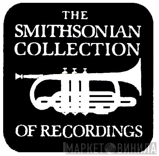 The Smithsonian Collection Of Recordings - Винил CD и Кассеты лейбла The Smithsonian Collection Of Recordings на сайте МаркетВинила
