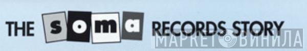The Soma Records Story - Винил CD и Кассеты лейбла The Soma Records Story на сайте МаркетВинила