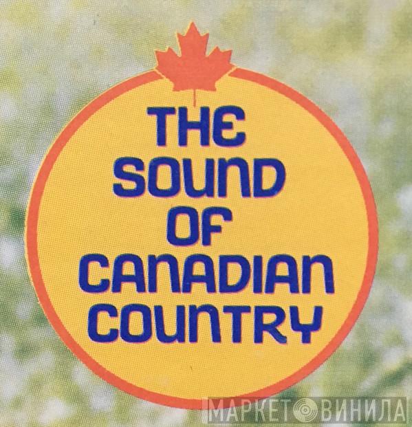 The Sound Of Canadian Country - Винил CD и Кассеты лейбла The Sound Of Canadian Country на сайте МаркетВинила