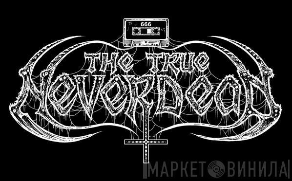 The True Neverdead - Винил CD и Кассеты лейбла The True Neverdead на сайте МаркетВинила