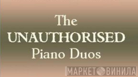 The Unauthorised Piano Duos - Винил CD и Кассеты лейбла The Unauthorised Piano Duos на сайте МаркетВинила