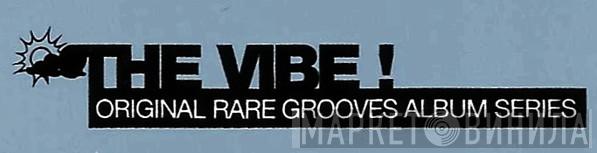 The Vibe ! (Original Rare Grooves Album Series) - Винил CD и Кассеты лейбла The Vibe ! (Original Rare Grooves Album Series) на сайте МаркетВинила
