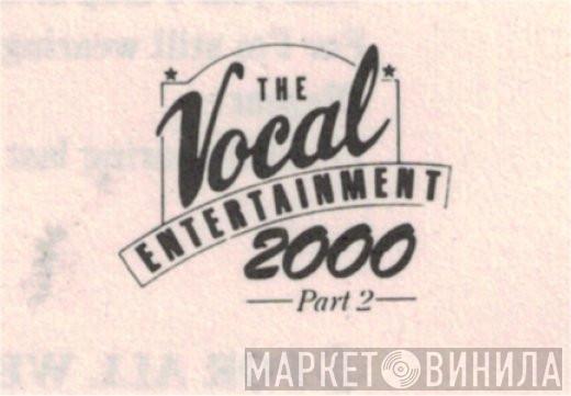 The Vocal Entertainment 2000 Part 2 - Винил CD и Кассеты лейбла The Vocal Entertainment 2000 Part 2 на сайте МаркетВинила