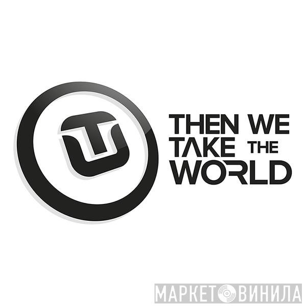 Then We Take The World - Винил CD и Кассеты лейбла Then We Take The World на сайте МаркетВинила