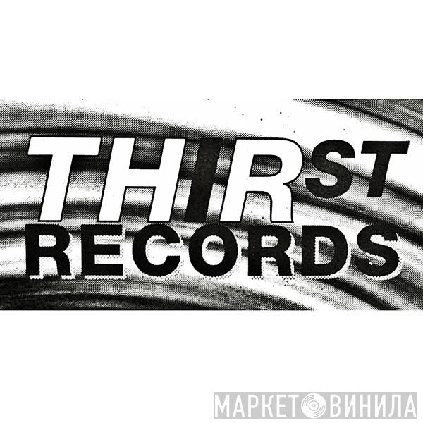 Thirst Records - Винил CD и Кассеты лейбла Thirst Records на сайте МаркетВинила