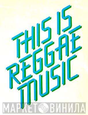 This Is Reggae Music - Винил CD и Кассеты лейбла This Is Reggae Music на сайте МаркетВинила