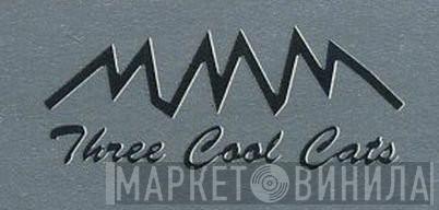 Three Cool Cats - Винил CD и Кассеты лейбла Three Cool Cats на сайте МаркетВинила