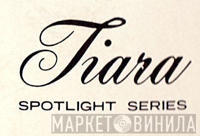 Tiara Spotlight Series - Винил CD и Кассеты лейбла Tiara Spotlight Series на сайте МаркетВинила