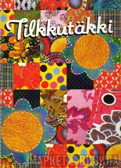 Tilkkutäkki - Винил CD и Кассеты лейбла Tilkkutäkki на сайте МаркетВинила