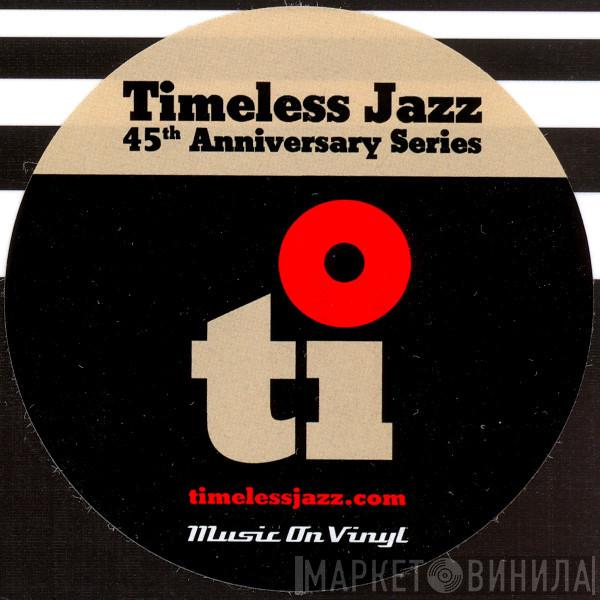 Timeless Jazz 45th Anniversary Series - Винил CD и Кассеты лейбла Timeless Jazz 45th Anniversary Series на сайте МаркетВинила