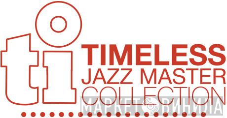 Timeless Jazz Master Collection - Винил CD и Кассеты лейбла Timeless Jazz Master Collection на сайте МаркетВинила