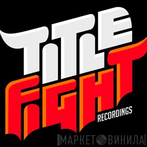 Title Fight - Винил CD и Кассеты лейбла Title Fight на сайте МаркетВинила