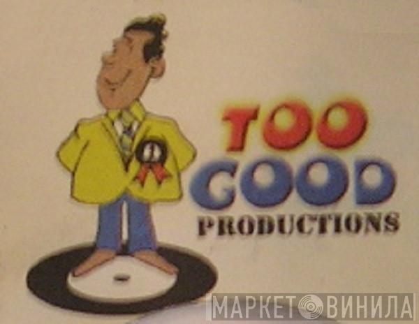 Too Good Productions - Винил CD и Кассеты лейбла Too Good Productions на сайте МаркетВинила