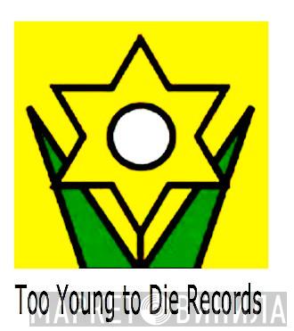 Too Young To Die - Винил CD и Кассеты лейбла Too Young To Die на сайте МаркетВинила