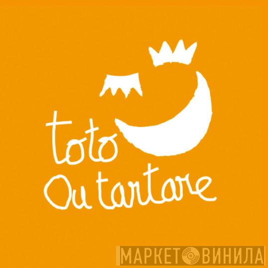 Toto Ou Tartare - Винил CD и Кассеты лейбла Toto Ou Tartare на сайте МаркетВинила