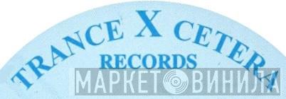 Trance X Cetera Records - Винил CD и Кассеты лейбла Trance X Cetera Records на сайте МаркетВинила