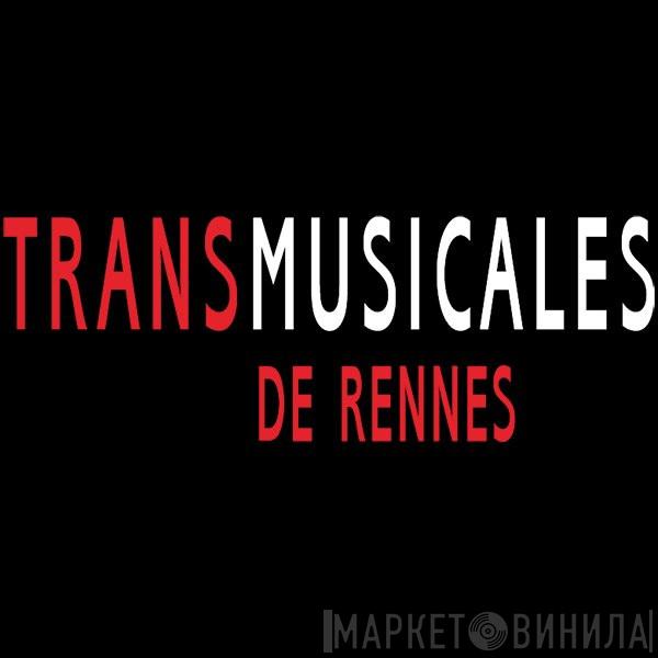 Trans Musicales De Rennes - Винил CD и Кассеты лейбла Trans Musicales De Rennes на сайте МаркетВинила