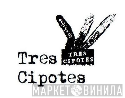 Tres Cipotes - Винил CD и Кассеты лейбла Tres Cipotes на сайте МаркетВинила