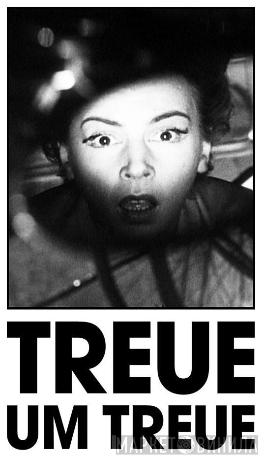 Treue Um Treue - Винил CD и Кассеты лейбла Treue Um Treue на сайте МаркетВинила