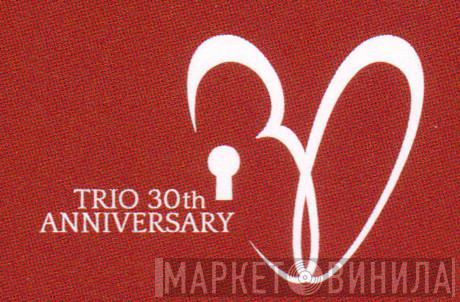 Trio 30th Anniversary - Винил CD и Кассеты лейбла Trio 30th Anniversary на сайте МаркетВинила