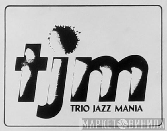 Trio Jazz Mania - Винил CD и Кассеты лейбла Trio Jazz Mania на сайте МаркетВинила
