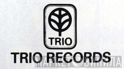 Trio Records - Винил CD и Кассеты лейбла Trio Records на сайте МаркетВинила