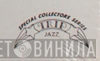 Trip Jazz Special Collectors Series - Винил CD и Кассеты лейбла Trip Jazz Special Collectors Series на сайте МаркетВинила