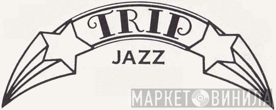Trip Jazz - Винил CD и Кассеты лейбла Trip Jazz на сайте МаркетВинила