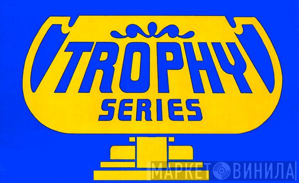 Trophy Series - Винил CD и Кассеты лейбла Trophy Series на сайте МаркетВинила