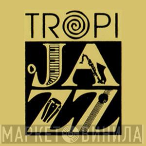 TropiJazz - Винил CD и Кассеты лейбла TropiJazz на сайте МаркетВинила