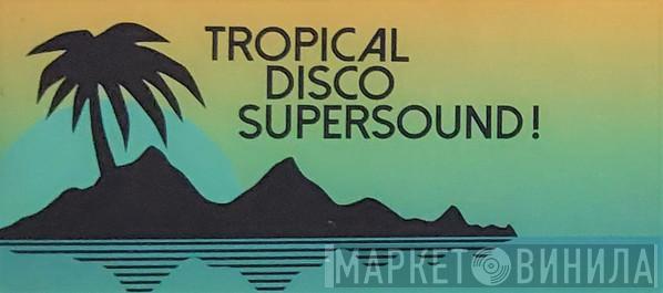Tropical Disco Supersound - Винил CD и Кассеты лейбла Tropical Disco Supersound на сайте МаркетВинила