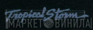Tropical Storm - Винил CD и Кассеты лейбла Tropical Storm на сайте МаркетВинила