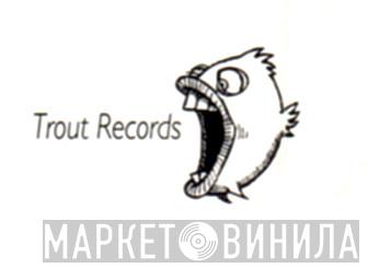 Trout Records - Винил CD и Кассеты лейбла Trout Records на сайте МаркетВинила