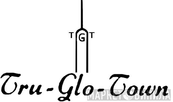 Tru-Glo-Town - Винил CD и Кассеты лейбла Tru-Glo-Town на сайте МаркетВинила