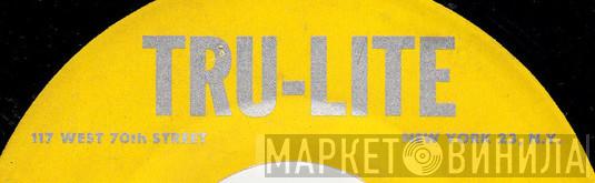Tru-Lite - Винил CD и Кассеты лейбла Tru-Lite на сайте МаркетВинила