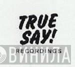 True Say! Recordings - Винил CD и Кассеты лейбла True Say! Recordings на сайте МаркетВинила