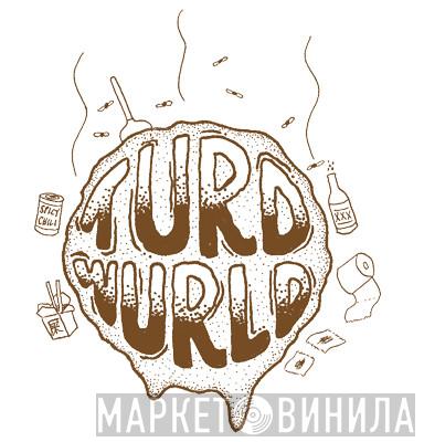 Turd Wurld - Винил CD и Кассеты лейбла Turd Wurld на сайте МаркетВинила