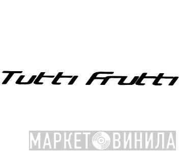 Tutti Frutti - Винил CD и Кассеты лейбла Tutti Frutti на сайте МаркетВинила