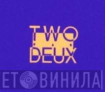 Two Par Deux - Винил CD и Кассеты лейбла Two Par Deux на сайте МаркетВинила