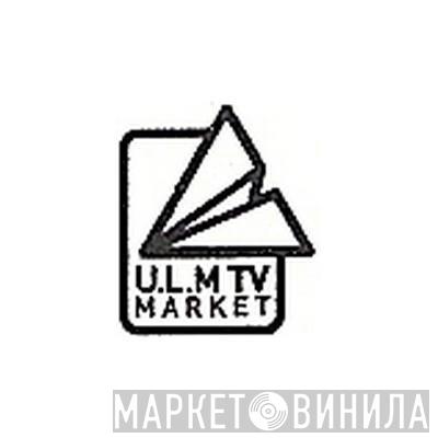 U.L.M TV Market - Винил CD и Кассеты лейбла U.L.M TV Market на сайте МаркетВинила