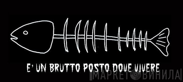 È Un Brutto Posto Dove Vivere - Винил CD и Кассеты лейбла È Un Brutto Posto Dove Vivere на сайте МаркетВинила