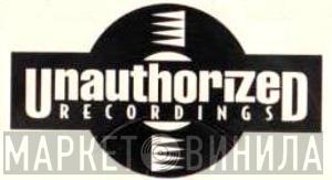Unauthorized Recordings - Винил CD и Кассеты лейбла Unauthorized Recordings на сайте МаркетВинила